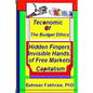 Teconomics of Budget Ethics: Hidden Fingers and Invisible Hands of Free market capitalism, Market Systems Organizations of Capitalism - Paperback