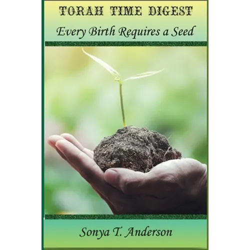 Torah Time Digest: Every Birth Requires a Seed - Paperback