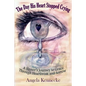 The Day His Heart Stopped Crying: A Sinner's Journey to Grace Through Heartbreak and Sorrow - Paperback