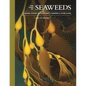 The Lives of Seaweeds: A Natural History of Our Planet's Seaweeds and Other Algae - Hardcover