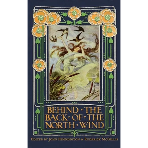 Behind the Back of the North Wind: Critical Essays on George MacDonald's Classic Children's Book - Hardcover