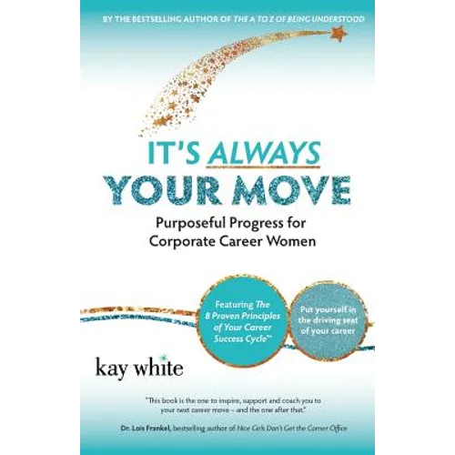 It's Always Your Move: Purposeful Progress for Corporate Career Women - Paperback