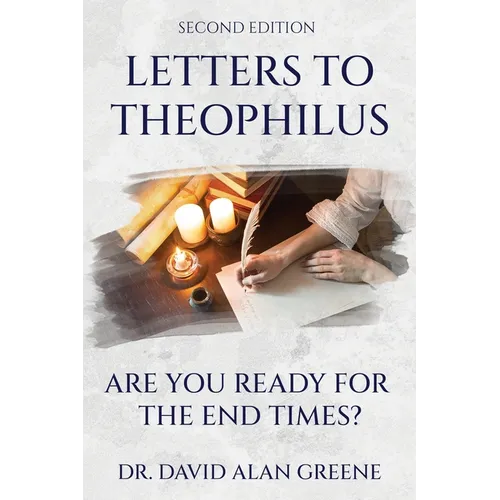 Letters To Theophilus: Are You Ready For The End Times? - Paperback