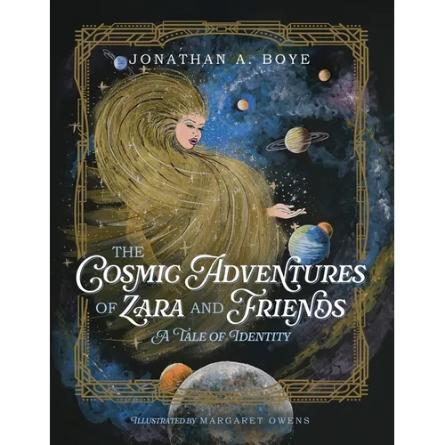 The Cosmic Adventures of Zara and Friends: A Tale of Identity - Paperback