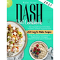 Dash Diet cookbook 2021: Set Yourself Up in the Best Health & Defeat Hypertension 250 Easy to Make Recipes that are Rich in Potassium, Magnesiu - Paperback