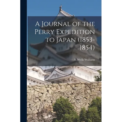 A Journal of the Perry Expedition to Japan (1853-1854) - Paperback