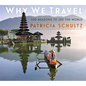 Why We Travel: 100 Reasons to See the World - Hardcover