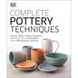 Complete Pottery Techniques: Design, Form, Throw, Decorate and More, with Workshops from Professional Makers - Hardcover