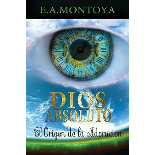 Dios absoluto: El Origen de la Adoración - Paperback