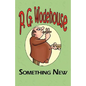 Something New - From the Manor Wodehouse Collection, a Selection from the Early Works of P. G. Wodehouse - Paperback