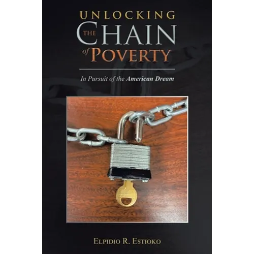 Unlocking the Chain of Poverty: In Pursuit of the American Dream - Paperback