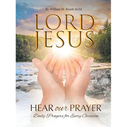Lord Jesus, Hear Our Prayer: Daily Prayers for Every Occasion - Paperback