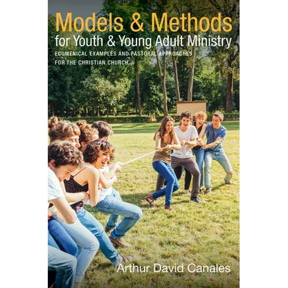 Models and Methods for Youth and Young Adult Ministry: Ecumenical Examples and Pastoral Approaches for the Christian Church - Hardcover