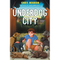 Underdog City - Hardcover