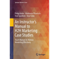 An Instructor's Manual to H2h Marketing Case Studies: Teach Human-To-Human Marketing Effectively - Hardcover