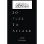 So Flee to Allaah - Paperback