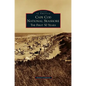 Cape Cod National Seashore: The First 50 Years - Hardcover