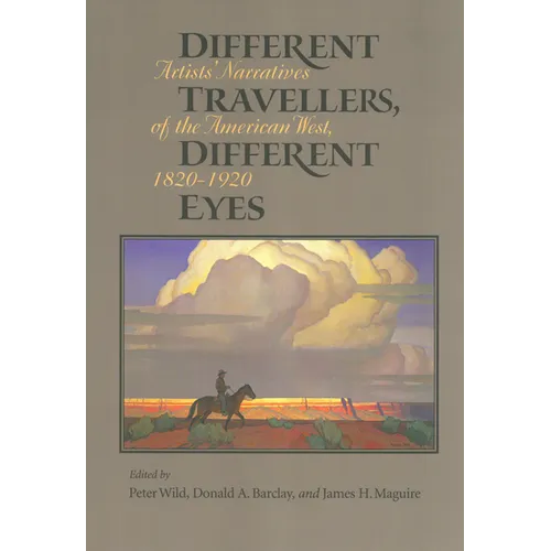 Different Travelers, Different Eyes: Artists' Narratives of the American West: 1820-1920 - Paperback