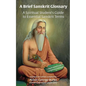 A Brief Sanskrit Glossary: A Spiritual Student's Guide to Essential Sanskrit Terms - Paperback