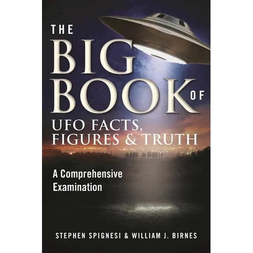 The Big Book of UFO Facts, Figures & Truth: A Comprehensive Examination - Paperback