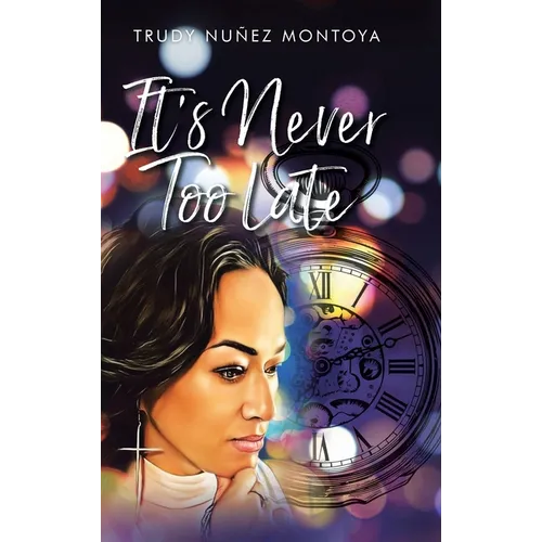 It's Never Too Late - Hardcover