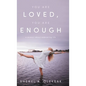 You Are Loved, You Are Enough: A Memoir about embracing life - Hardcover
