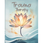 Trauma Therapy Workbook: Techniques and Exercises to Support Mental Wellness and Strengthen Resilience - Paperback