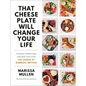 That Cheese Plate Will Change Your Life: Creative Gatherings and Self-Care with the Cheese by Numbers Method - Hardcover