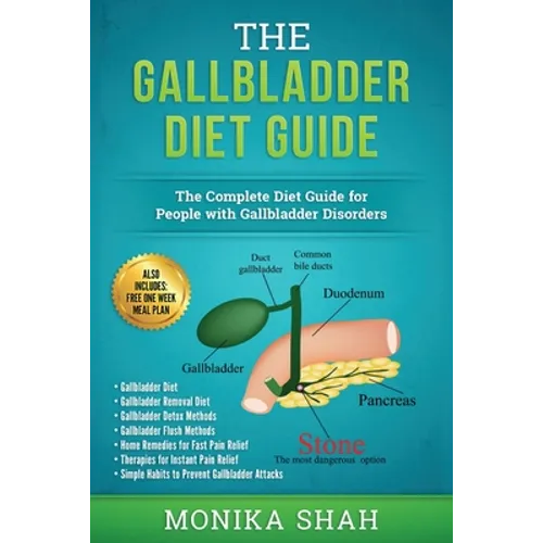 Gallbladder Diet: A Complete Diet Guide for People with Gallbladder Disorders (Gallbladder Diet, Gallbladder Removal Diet, Flush Techniq - Paperback