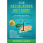 Gallbladder Diet: A Complete Diet Guide for People with Gallbladder Disorders (Gallbladder Diet, Gallbladder Removal Diet, Flush Techniq - Paperback