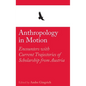 Anthropology in Motion: Encounters with Current Trajectories of Scholarship from Austria - Hardcover
