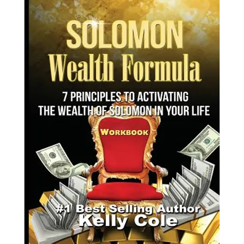 Solomon Wealth Formula Workbook: 7 Principles To Activating The Wealth Of Solomon In Your Life (Workbook) - Paperback
