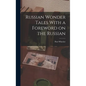 Russian Wonder Tales With a Foreword on the Russian - Hardcover
