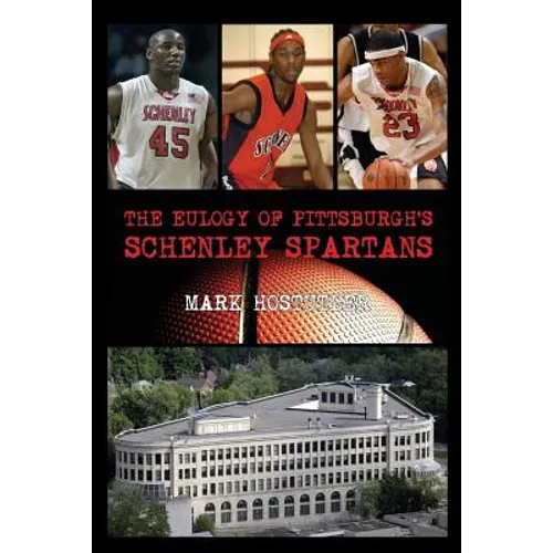 The Eulogy of Pittsburgh's Schenley Spartans - Paperback