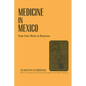 Medicine in Mexico: From Aztec Herbs to Betatrons - Paperback