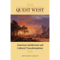 Quest West: American Intellectual and Cultural Transformations - Hardcover