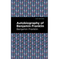 The Autobiography of Benjamin Franklin - Hardcover