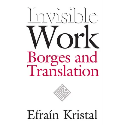 Invisible Work: Borges and Translation - Paperback