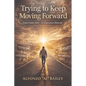 Trying to Keep Moving Forward - Paperback