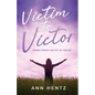 Victim to Victor: Rising from the Pit of Abuse - Paperback