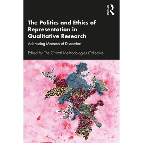 The Politics and Ethics of Representation in Qualitative Research: Addressing Moments of Discomfort - Paperback