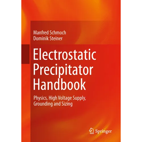 Electrostatic Precipitator Handbook: Physics, High Voltage Supply, Grounding and Sizing - Paperback
