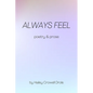 Always Feel: Poetry & Prose - Paperback