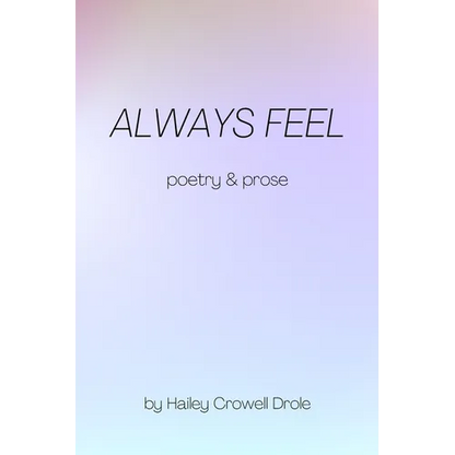 Always Feel: Poetry & Prose - Paperback