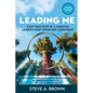 Leading Me: Eight Practices for a Christian Leader's Most Important Assignment - Paperback