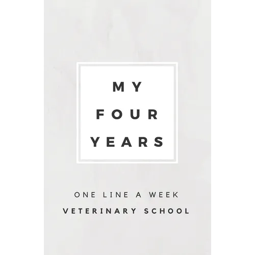 My Four Years: One Line A Week Veterinary School: Vet School Memory Book - Paperback