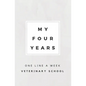 My Four Years: One Line A Week Veterinary School: Vet School Memory Book - Paperback