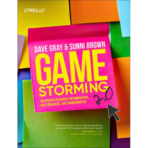 Gamestorming 2.0: An Updated Playbook for Innovators, Rule Breakers, and Changemakers - Paperback