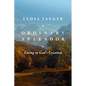 Ordinary Splendor: Living in God's Creation - Hardcover