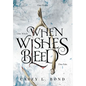When Wishes Bleed - Hardcover